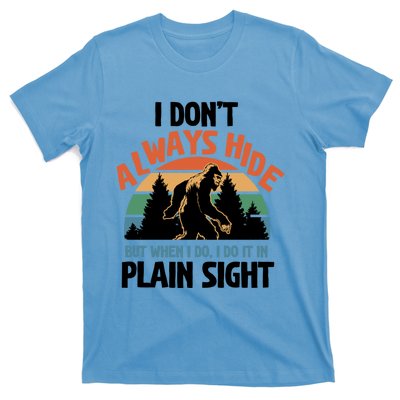 I Dont Always Hide But When I Do It Bigfoot Hunter Gift T-Shirt