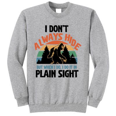 I Dont Always Hide But When I Do It Bigfoot Hunter Gift Tall Sweatshirt