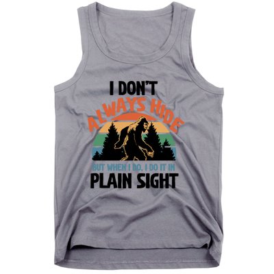 I Dont Always Hide But When I Do It Bigfoot Hunter Gift Tank Top