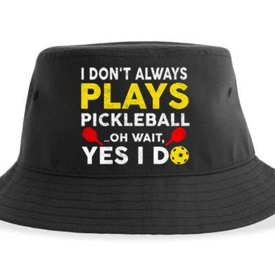 I Don't Always Play Pickleball Oh Wait Yes I Do Sustainable Bucket Hat