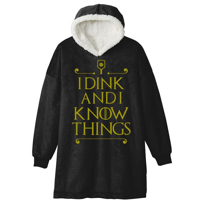 I Dink And I Know Things Funny Pickleball Hooded Wearable Blanket