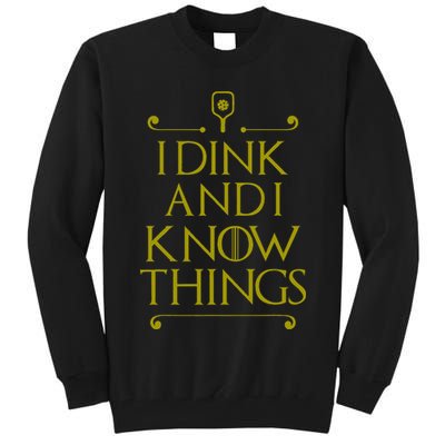 I Dink And I Know Things Funny Pickleball Tall Sweatshirt