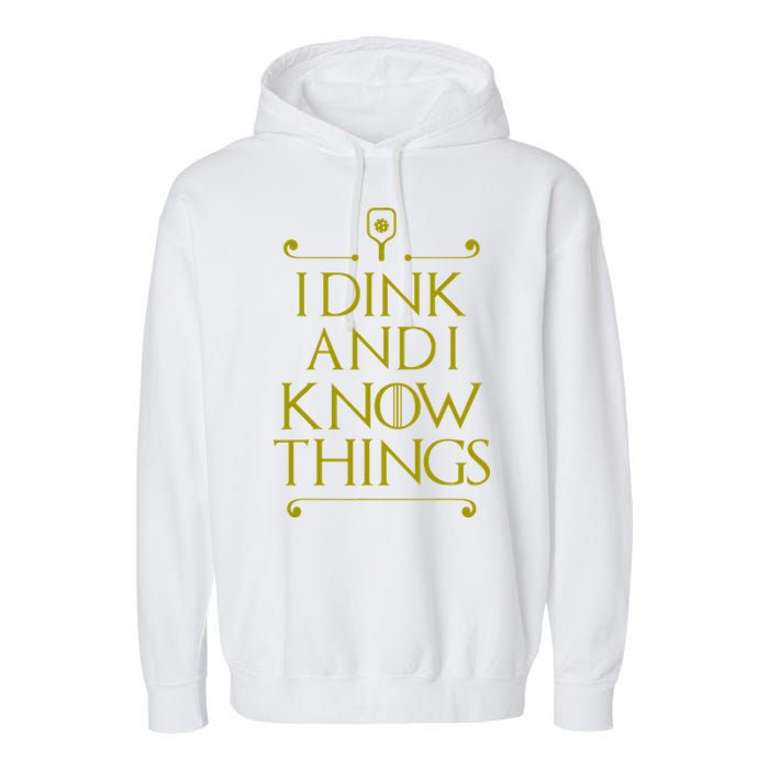 I Dink And I Know Things Funny Pickleball Garment-Dyed Fleece Hoodie