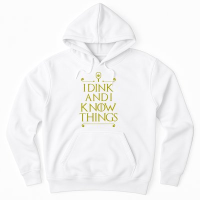 I Dink And I Know Things Funny Pickleball Hoodie
