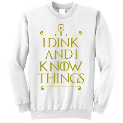 I Dink And I Know Things Funny Pickleball Sweatshirt