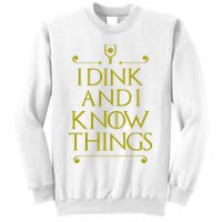 I Dink And I Know Things Funny Pickleball Sweatshirt