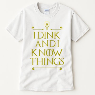 I Dink And I Know Things Funny Pickleball Tall T-Shirt