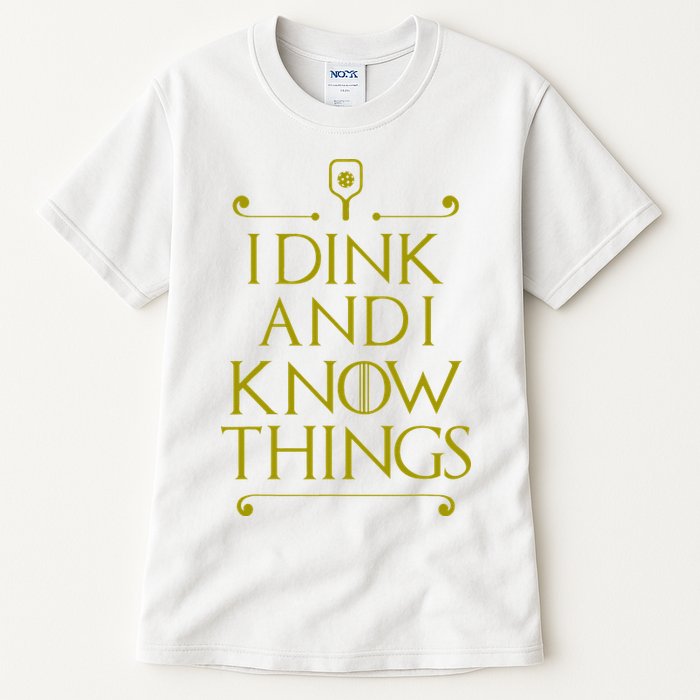 I Dink And I Know Things Funny Pickleball Tall T-Shirt
