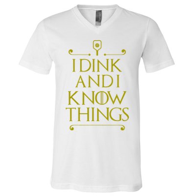 I Dink And I Know Things Funny Pickleball V-Neck T-Shirt