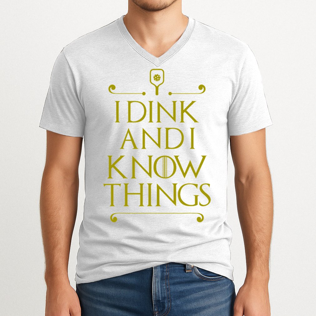 I Dink And I Know Things Funny Pickleball V-Neck T-Shirt