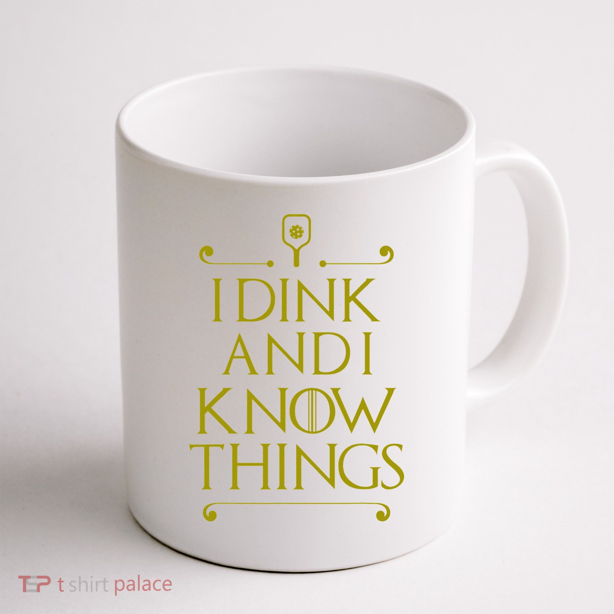 I Dink And I Know Things Funny Pickleball Mug