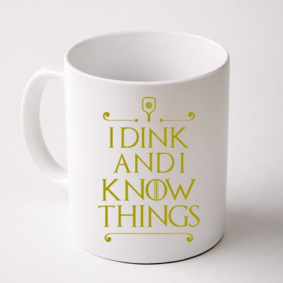 I Dink And I Know Things Funny Pickleball Mug