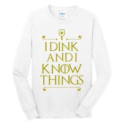 I Dink And I Know Things Funny Pickleball Tall Long Sleeve T-Shirt