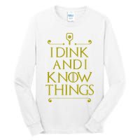 I Dink And I Know Things Funny Pickleball Tall Long Sleeve T-Shirt
