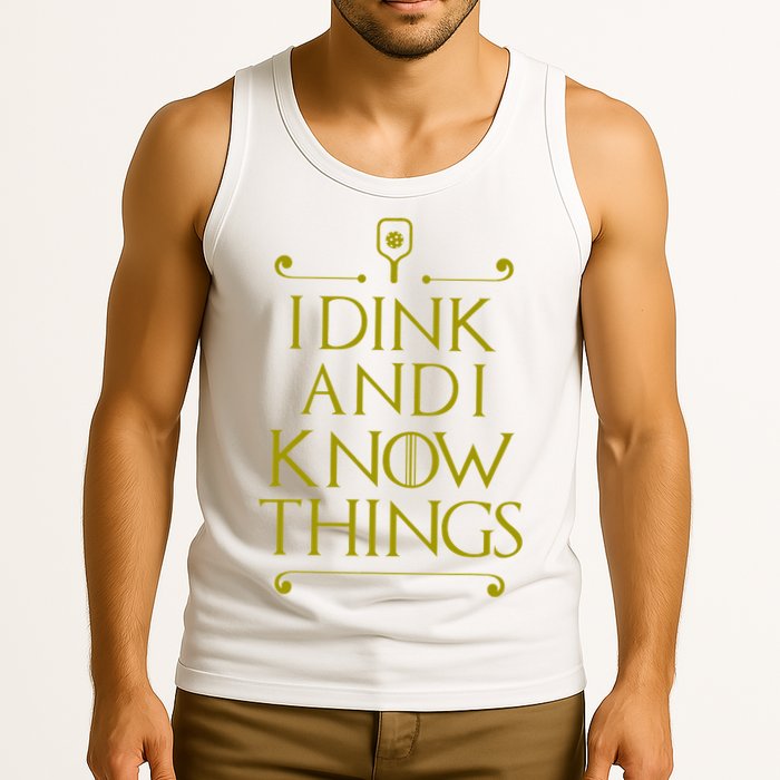 I Dink And I Know Things Funny Pickleball Tank Top