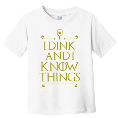 I Dink And I Know Things Funny Pickleball Toddler T-Shirt