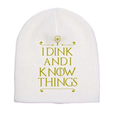 I Dink And I Know Things Funny Pickleball Short Acrylic Beanie