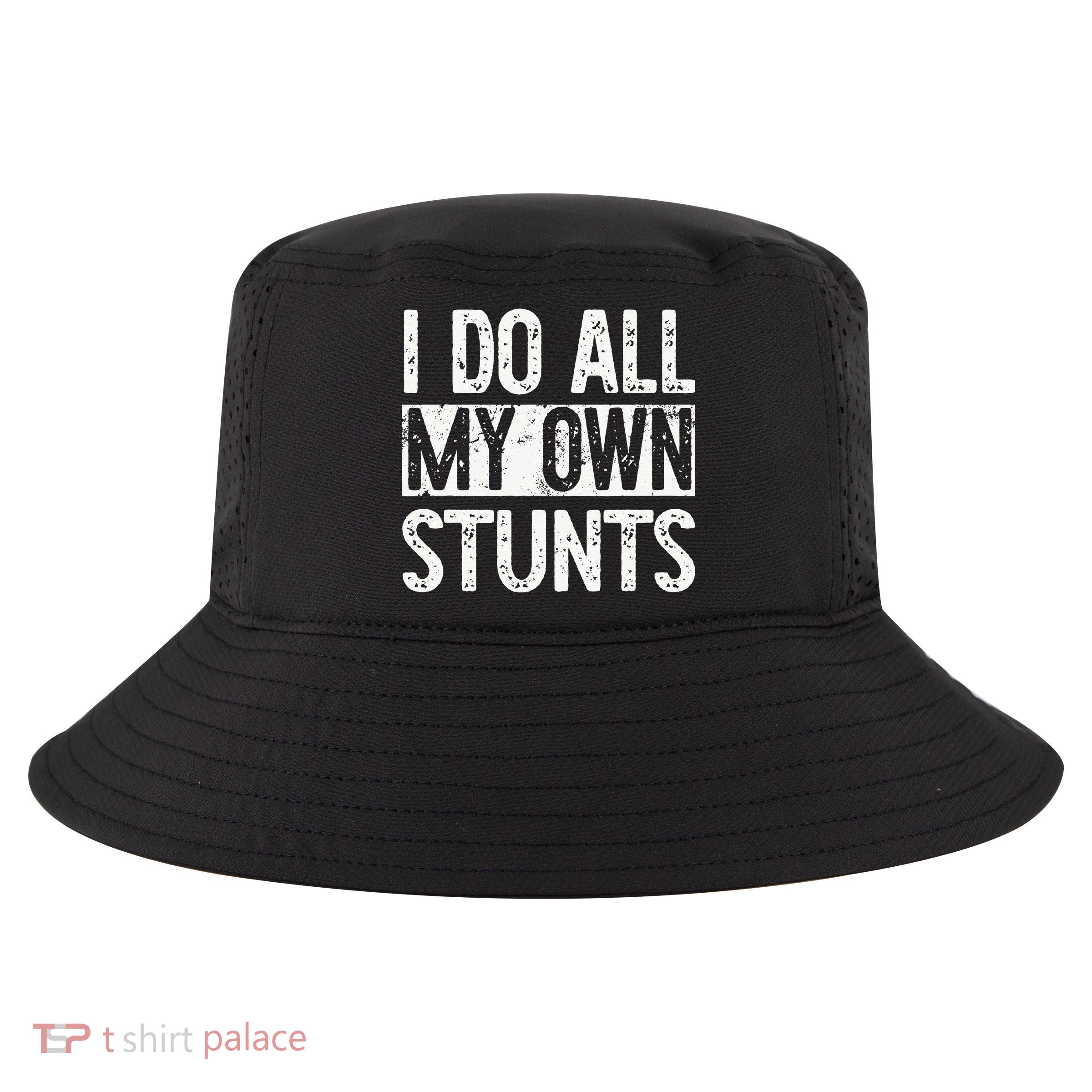 I Do All My Own Stunts Get Well Gifts Funny Injury Leg Cool Comfort Performance Bucket Hat