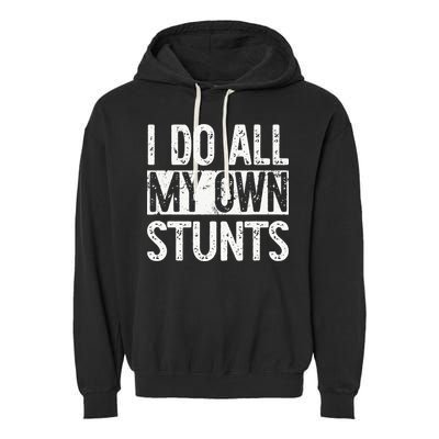 I Do All My Own Stunts Get Well Gifts Funny Injury Leg Garment-Dyed Fleece Hoodie