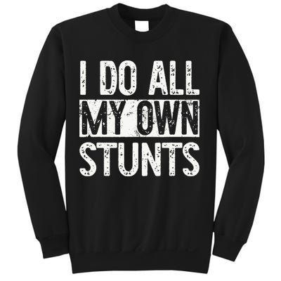 I Do All My Own Stunts Get Well Gifts Funny Injury Leg Sweatshirt