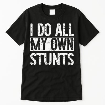 I Do All My Own Stunts Get Well Gifts Funny Injury Leg Tall T-Shirt