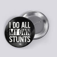 I Do All My Own Stunts Get Well Gifts Funny Injury Leg Button