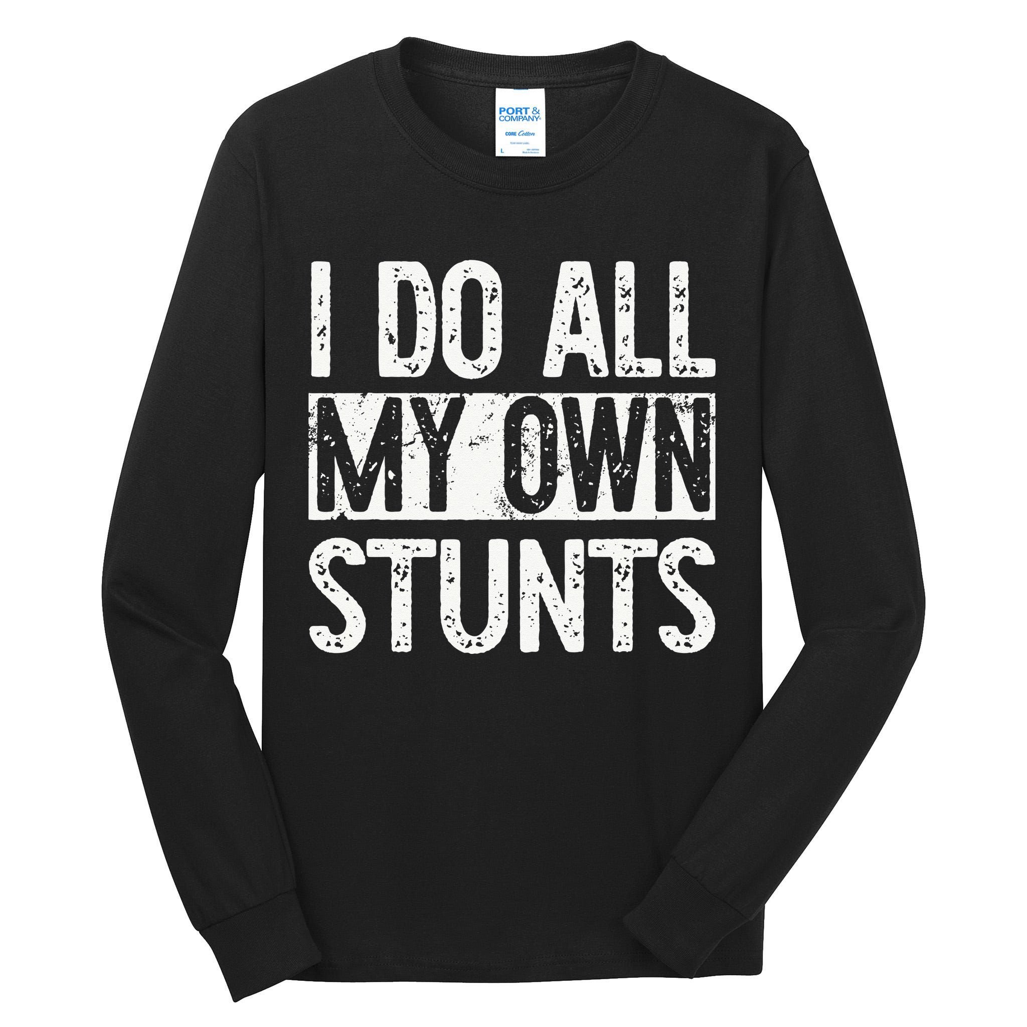 I Do All My Own Stunts Get Well Gifts Funny Injury Leg Tall Long Sleeve T-Shirt