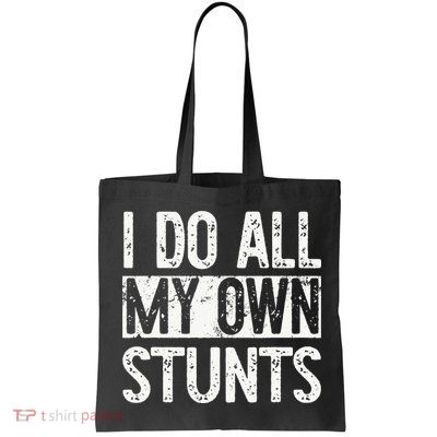 I Do All My Own Stunts Get Well Gifts Funny Injury Leg Bag