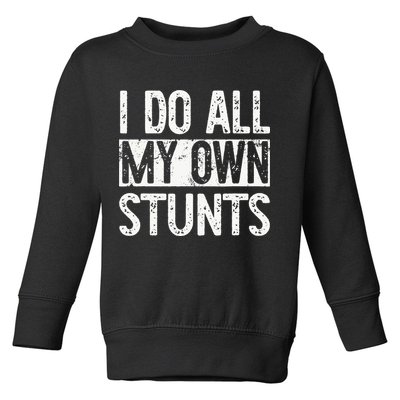 I Do All My Own Stunts Get Well Gifts Funny Injury Leg Toddler Sweatshirt