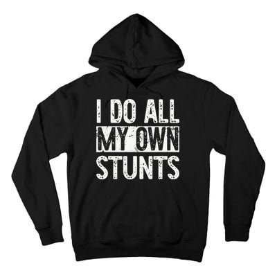 I Do All My Own Stunts Get Well Gifts Funny Injury Leg Tall Hoodie
