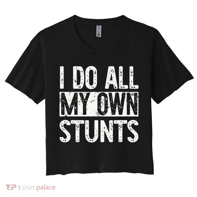 I Do All My Own Stunts Get Well Gifts Funny Injury Leg Crop Top