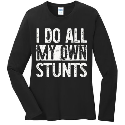 I Do All My Own Stunts Get Well Gifts Funny Injury Leg Ladies Long Sleeve Shirt