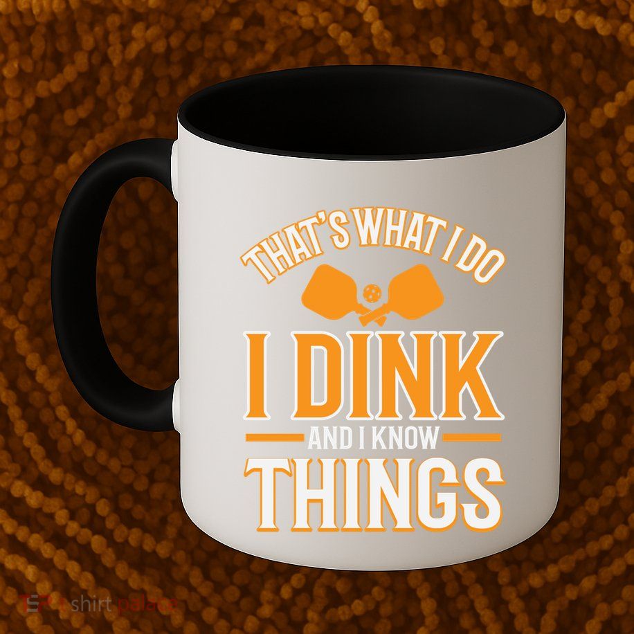 I Dink And I Know Things Funny Pickleball Gift Mug