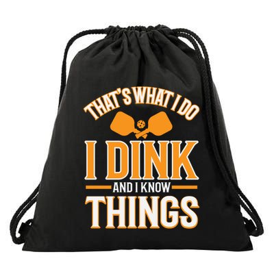 I Dink And I Know Things Funny Pickleball Gift Drawstring Bag