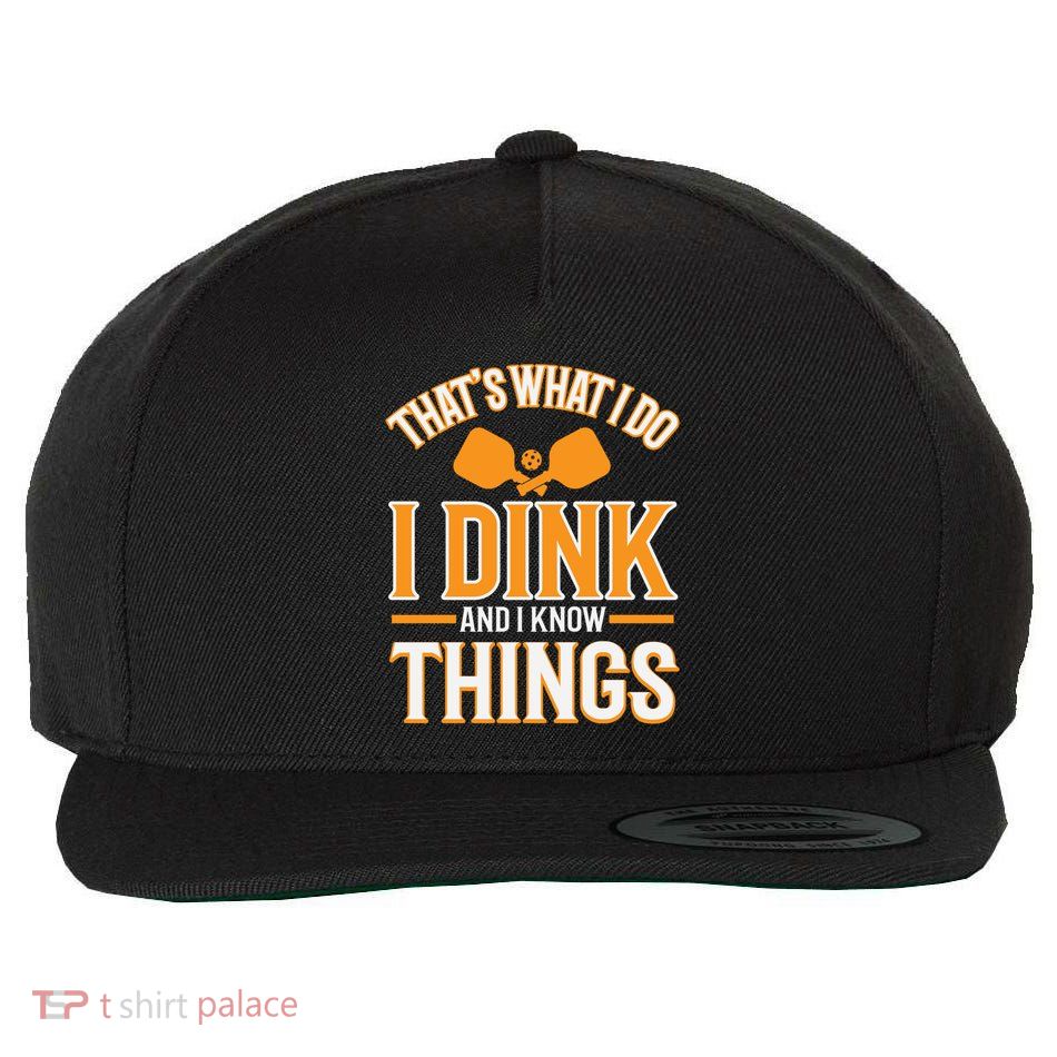 I Dink And I Know Things Funny Pickleball Gift Wool Snapback Cap