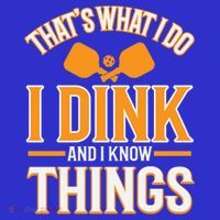 I Dink And I Know Things Funny Pickleball Gift Poster