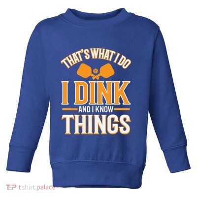 I Dink And I Know Things Funny Pickleball Gift Toddler Sweatshirt