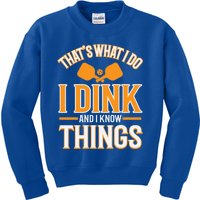 I Dink And I Know Things Funny Pickleball Gift Kids Sweatshirt