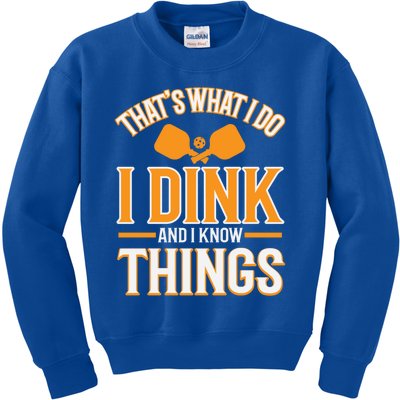 I Dink And I Know Things Funny Pickleball Gift Kids Sweatshirt