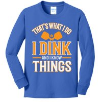 I Dink And I Know Things Funny Pickleball Gift Kids Long Sleeve Shirt