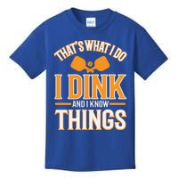 I Dink And I Know Things Funny Pickleball Gift Kids T-Shirt