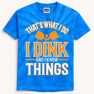 I Dink And I Know Things Funny Pickleball Gift Kids Tie-Dye T-Shirt