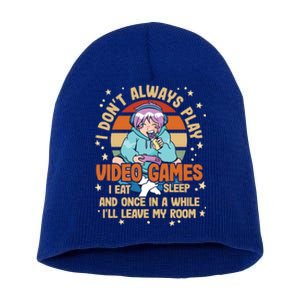 I Dont Always Play Video Games Funny Gamer Design Funny Gift Short Acrylic Beanie