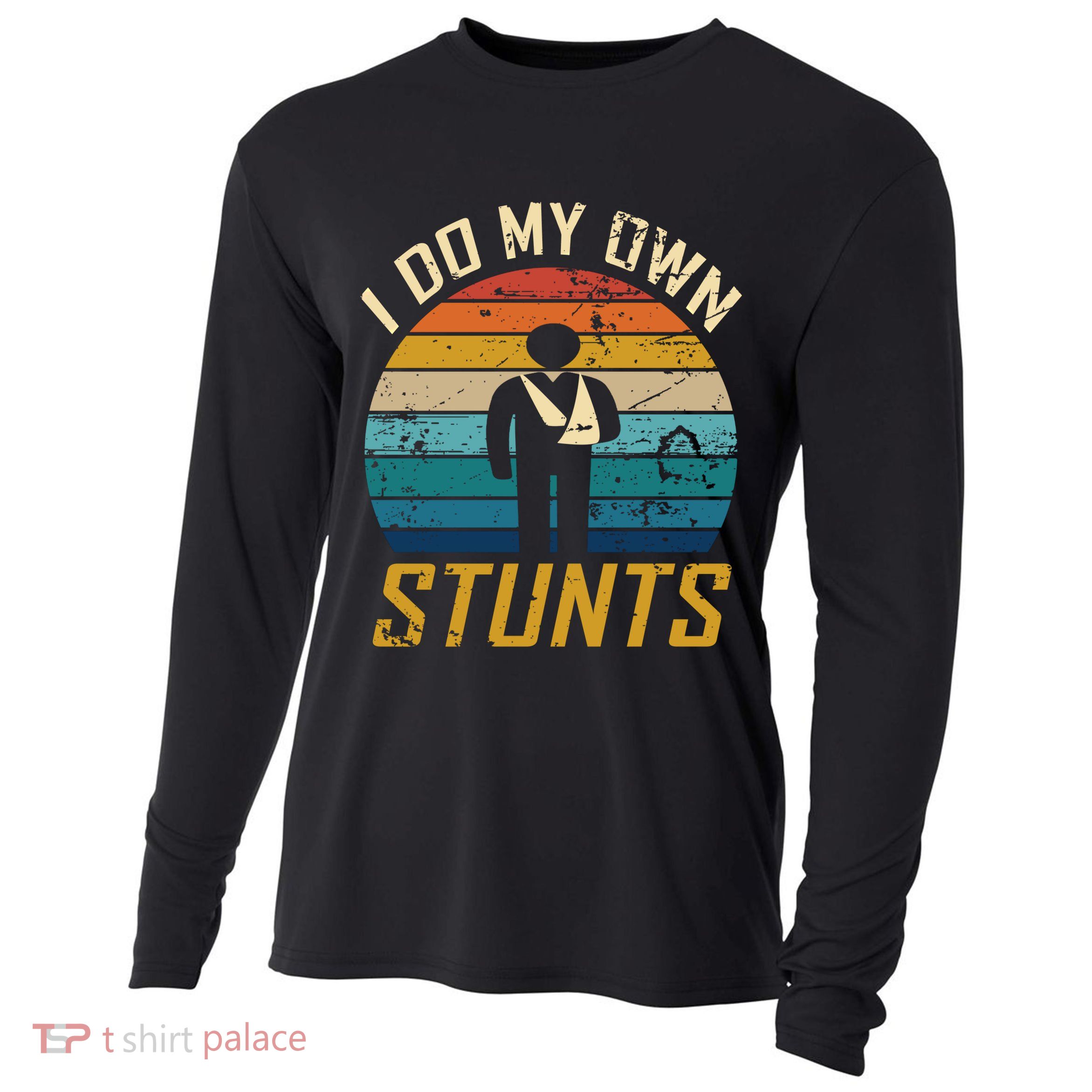I Do All My Own Stunts Funny Broken Bones Adult And Cute Gift Cooling Performance Long Sleeve Crew