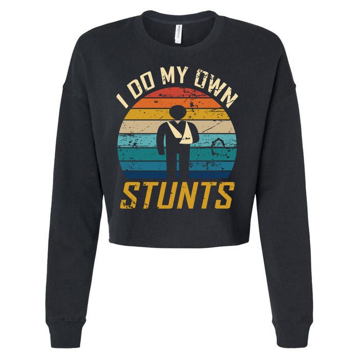 I Do All My Own Stunts Funny Broken Bones Adult And Cute Gift Cropped Pullover Crew