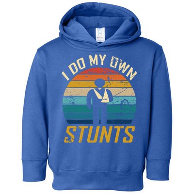 I Do All My Own Stunts Funny Broken Bones Adult And Cute Gift Toddler Hoodie