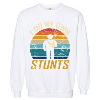 I Do All My Own Stunts Funny Broken Bones Adult And Cute Gift Garment-Dyed Sweatshirt