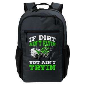 If Dirt Ain´T Flyin You Ain´T Tryin Atv 4 Wheeler Quad Gift Daily Commute Backpack