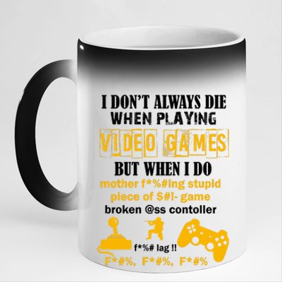 I Don't Always Die Gamer Funny 11oz Black Color Changing Mug