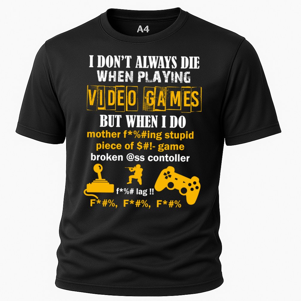 I Don't Always Die Gamer Funny Cooling Performance Crew T-Shirt